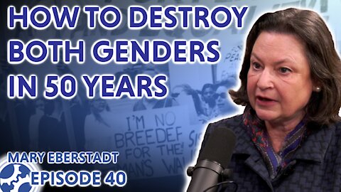 How To Destroy Both Genders In Fifty Years (feat. Mary Eberstadt)