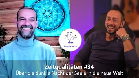 Zeitqualitäten #34 - Über die dunkle Nacht der Seele in die neue Welt - blaupause.tv