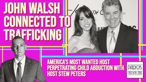 John Walsh Connected to Trafficking: America's Most Wanted Host Perpetrating Child Abduction