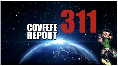 Covfefe Report 311: Covfefe, They can no longer hide in the shadows, Buckle up, Paniek alom