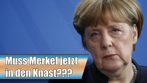 Muss Merkel jetzt in den Knast? (AN 10)