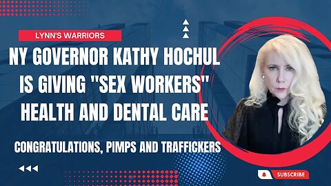 NY Governor Kathy Hochul Is Giving Healthcare Including Dental to "Sex Workers"