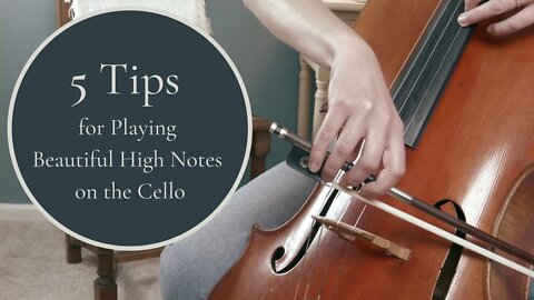 5 Tips for Playing Beautiful High Notes on the Cello | Tutorial