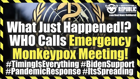 Why Now!? WHO Convenes Emergency Monkeypox Meeting! #TimingIsEverything #PandemicResponse