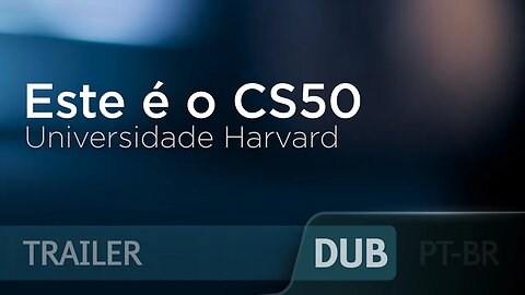Trailer do CS50 2022 - Introdução à ciência da computação [PORTUGUÊS] - Universidade Harvard