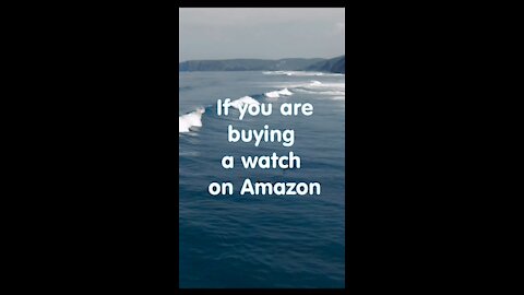 If you are buying a watch from Amazon