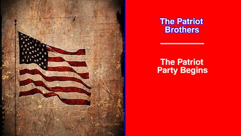 The Patriot Brothers - The Patriot Party Begins