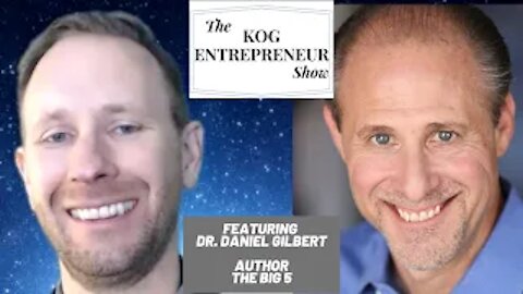 Dr. Daniel Gilbert Interview - The KOG Entrepreneur Show - Episode 43