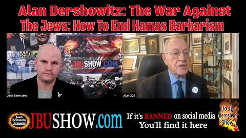 JBUSHOW.COM PRESENTS: ALAN DERSHOWITZ- THE WAR AGAINST JEWS: HOW TO END HAMAS BARBARISM