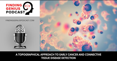A Topographical Approach to Early Cancer and Connective Tissue Disease Detection