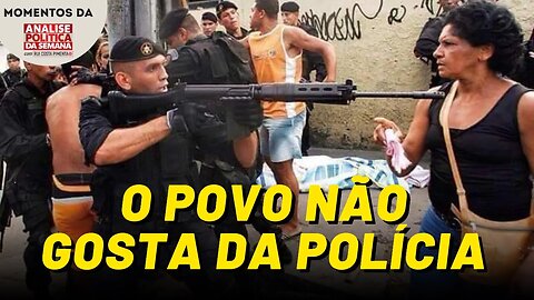 O povo não gosta da polícia | Momentos da Análise Política da Semana