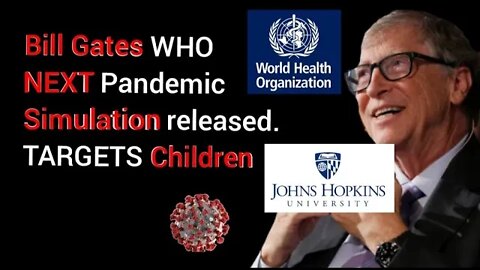 Bill Gates runs Next Pandemic Simulation that is deadlier than covid and TARGETS Children