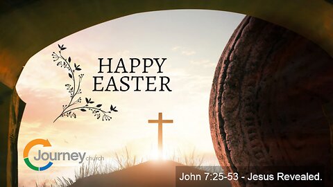 Jesus Revealed - Easter - John 7:25-53