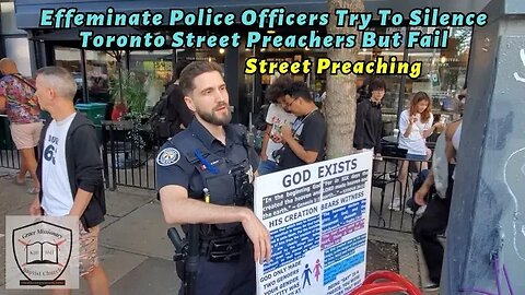 Effeminate Police Officers Try To Silence Baptist Street Preachers In Toronto But Fail