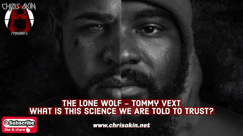 CAP | The Lone Wolf - Tommy Vext: What Is This Science We Are Told To Trust?