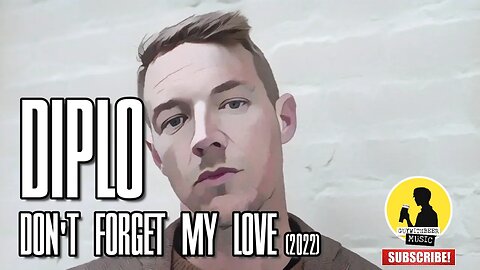 DIPLO | DON'T FORGET MY LOVE (2022)