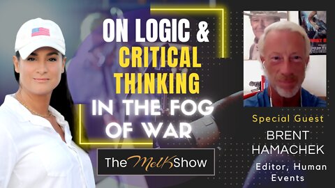 Mel K & Brent Hamachek Of Human Events On Logic & Critical Thinking In The Fog Of War 8-15-22