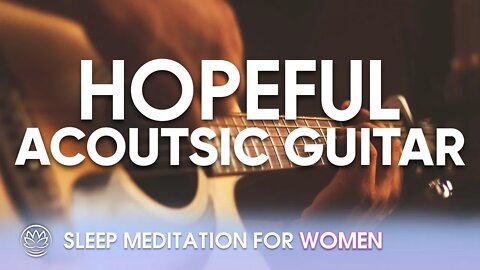 Hopeful Acoustic Guitar // Sleep Meditation for Women