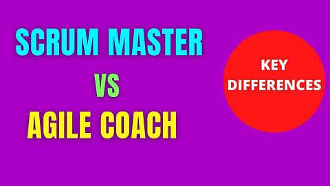 Scrum Master vs Agile coach (Differences between Agile Coach and Scrum Master role)