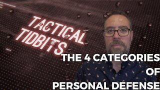 Tactical Tidbits Episode 20: The 4 Categories of Personal Defense