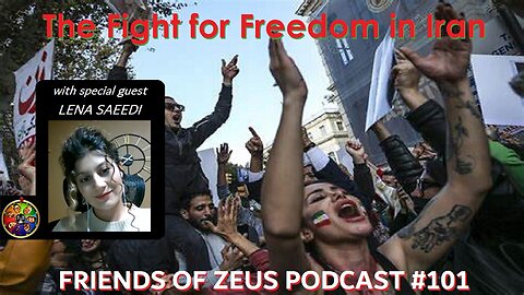 The Fight For Freedom in Iran, the Hijab Protests - FRIENDS OF ZEUS Podcast #101