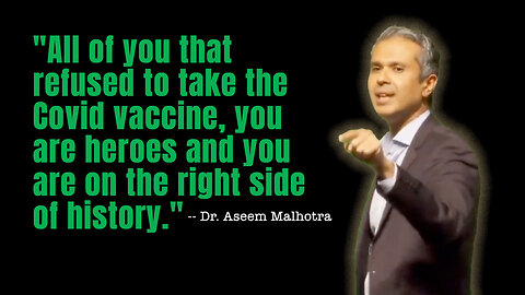 Dr. Aseem Malhotra: "All of you that refused to take the Covid vaccine, you are heroes!"