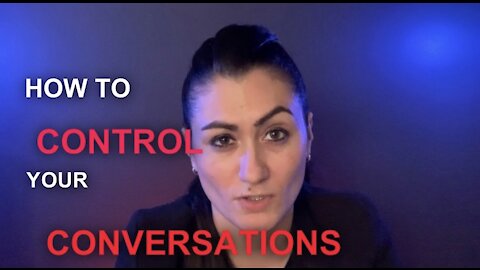 How To Control Your Conversations