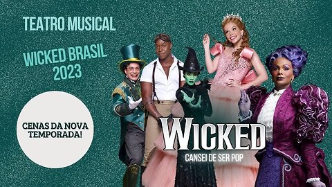 Wicked Brasil 2023 - Cenas Da Nova Temporada - Fabi Bang, Myra Ruiz, Tiago Barbosa Teatro Santander