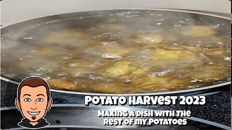 Potato Harvest 2023: Making a Dish with the Rest of my Potatoes