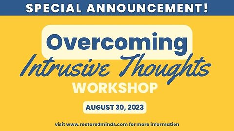 SPECIAL ANNOUNCEMENT: Overcoming Intrusive Thoughts Workshop