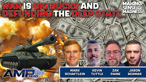 War Is BIG BUCKS And Defunding The Deep State With Mark Schaftlein, Kevin Tuttle, And Zak Paine | MSOM Ep. 849