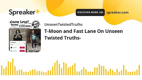 T-Moon and Fast Lane On Unseen Twisted Truths-