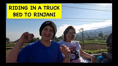 Mount Rinjani Adventure: Journey to Rinjani's Starting Point By Truck!