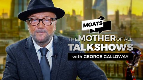MOATS with George Galloway Ep 339