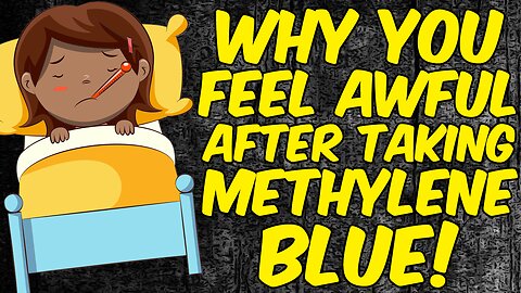Why You Feel Awful After Taking Methylene Blue!