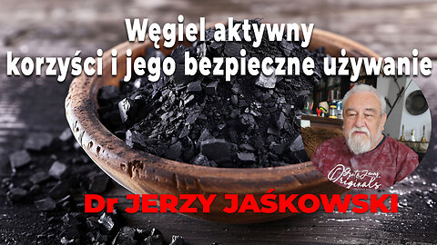 Dr JERZY JAŚKOWSKI | Węgiel aktywny - korzyści i jego bezpieczne używanie