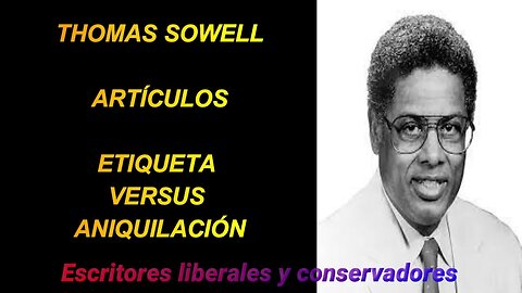 Thomas Sowell - Etiqueta versus aniquilación