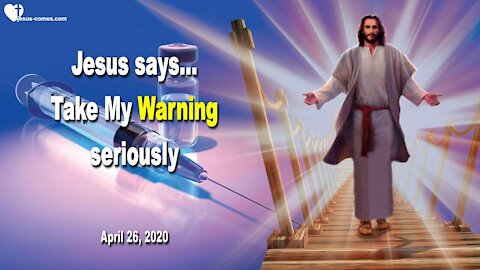 Take My Warning regarding Vaccines seriously ❤️ Warning from Jesus Christ to all Peoples on Earth