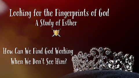 Trusting God Even If You Don't Think He Is Working | Esther 1-2 Study
