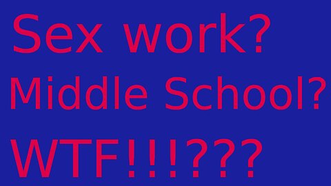 Sex work by middle schoolers!?