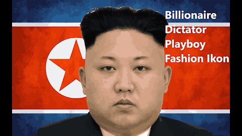 Kim Jong-Un - Billionaire - Dictator - Playboy