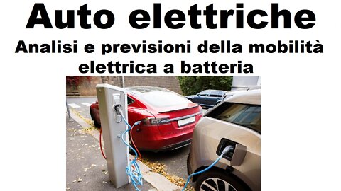 Auto elettriche: analisi e previsioni della mobilità elettrica a batteria