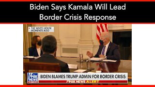Biden Says Kamala Will Lead Border Crisis Response
