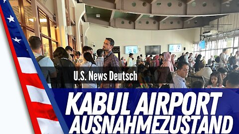 Kabul Airport in Ausnahmezustand.