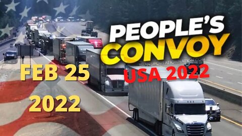 The Peoples Convoy update 02-25-2022