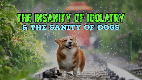 The Insanity of Idolatry