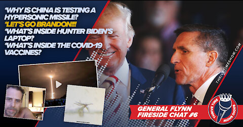 General Flynn Fireside Chat #6 | Why China Is Testing Hypersonic Missiles? What’s In COVID Vaccines?