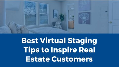 Best Virtual Staging Tips to Inspire Real Estate Customers
