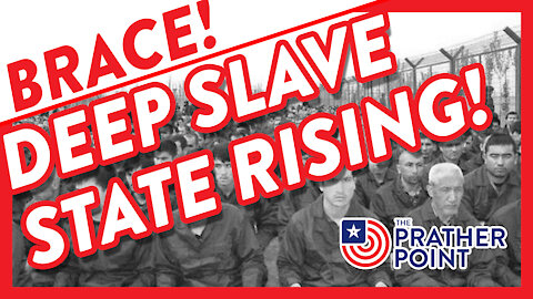 DEEP SLAVE STATE RISING!