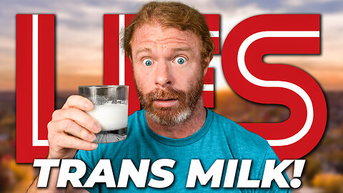 Trans Milk For Babies! - LIES Ep. 28